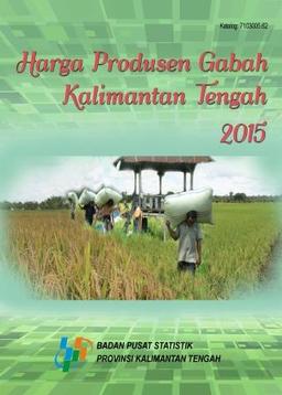 Harga Produsen Gabah Provinsi Kalimantan Tengah 2015