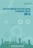 Statistik Industri Besar dan Sedang Kalimantan Tengah 2013