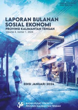 Socio-Economic Monthly Report Of Kalimantan Tengah Province January 2024 Edition