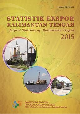 Export Statistics Of Kalimantan Tengah 2015