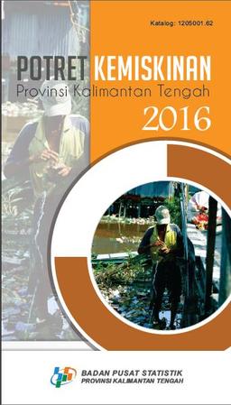 Potret Kemiskinan Provinsi Kalimantan Tengah  2016