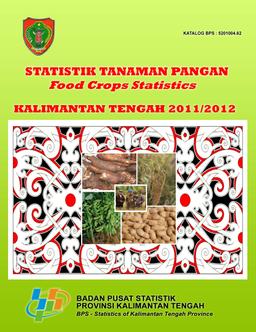 Food Crops Statistics Of Kalimantan Tengah  2011/2012