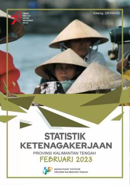 Statistik Ketenagakerjaan Provinsi Kalimantan Tengah Februari 2023