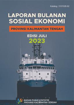 Socio-Economic Monthly Report Of Kalimantan Tengah Province July 2023 Edition