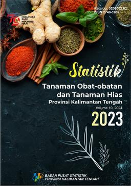 Statistik Tanaman Obat-Obatan Dan Tanaman Hias Provinsi Kalimantan Tengah 2023