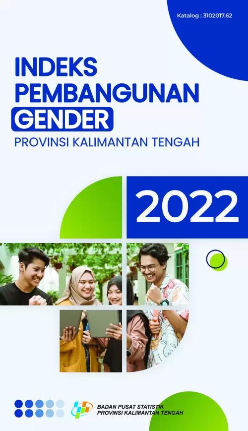 Gender Development Indicators of Kalimantan Tengah Province 2022