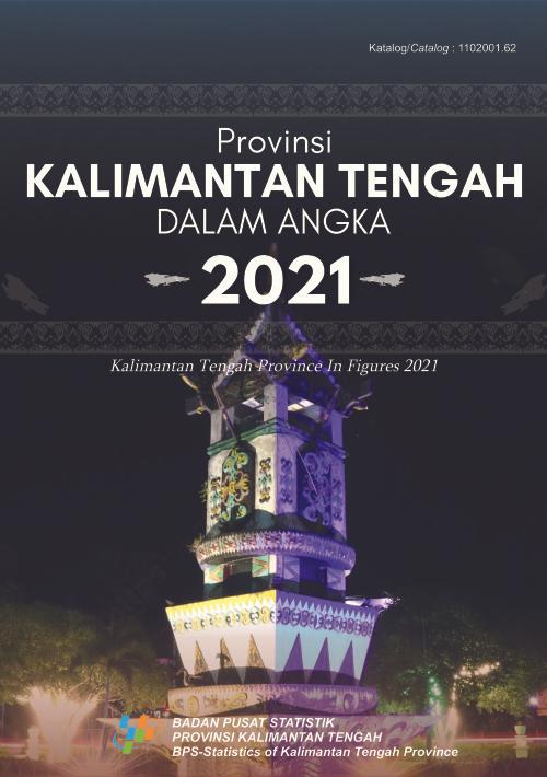 Kalimantan Tengah Province in Figures 2021