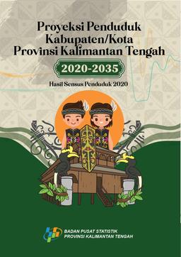 Proyeksi Penduduk Kabupaten/Kota Provinsi Kalimantan Tengah 2020-2035 Hasil Sensus Penduduk 2020