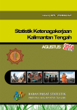 Statistik Ketenagakerjaan Kalimantan Tengah Agustus 2014