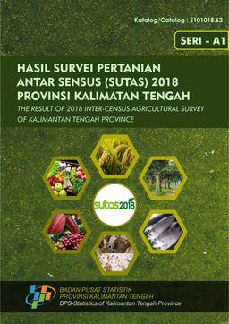 The Result Of Inter-Census Agricultural Survey 2018 Of Kalimantan Tengah Province