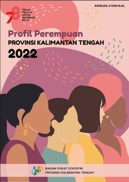 Women Profile Of Kalimantan Tengah Province 2022