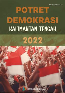 Potret Demokrasi Provinsi Kalimantan Tengah 2022