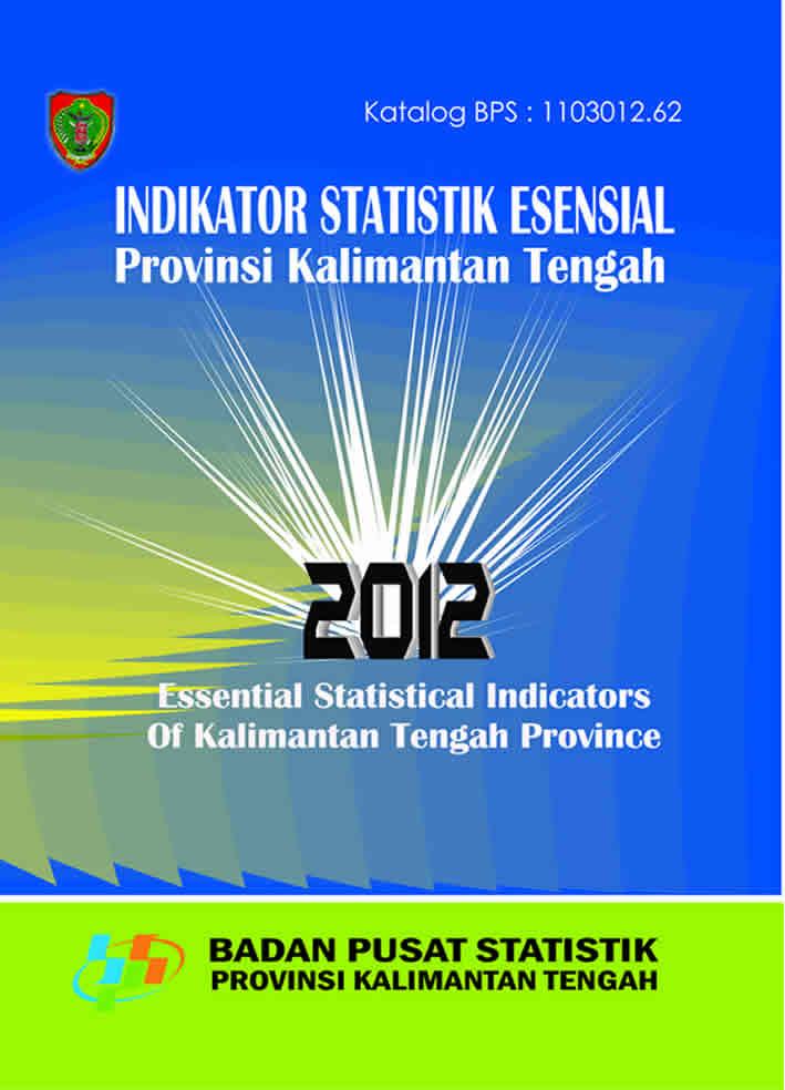 Indikator Statistik Esensial Provinsi Kalimantan Tengah 2012