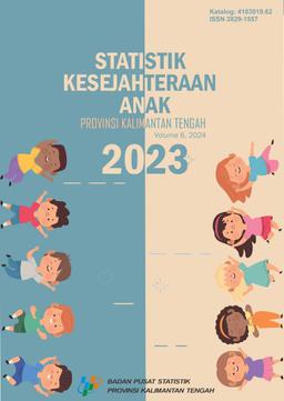 Child Welfare Statistics Of Kalimantan Tengah Province 2023