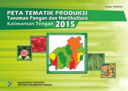 Peta Tematik Produksi Tanaman Pangan Dan Holtikultura Provinsi Kalimantan Tengah 2014