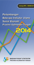 Perkembangan Beberapa Indikator Utama Sosial Ekonomi Provinsi Kalimantan Tengah 2014