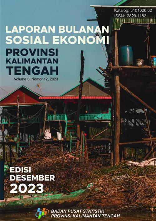 Socio-Economic Monthly Report of Kalimantan Tengah Province December 2023 Edition