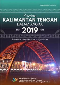 Provinsi Kalimantan Tengah Dalam Angka 2019