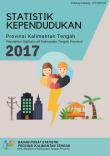 Statistik Kependudukan Provinsi Kalimantan Tengah 2017