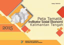 Peta Tematik Indikator Sosial Ekonomi Provinsi Kalimantan Tengah 2015