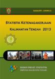 Statistik Ketenagakerjaan Kalimantan Tengah 2013