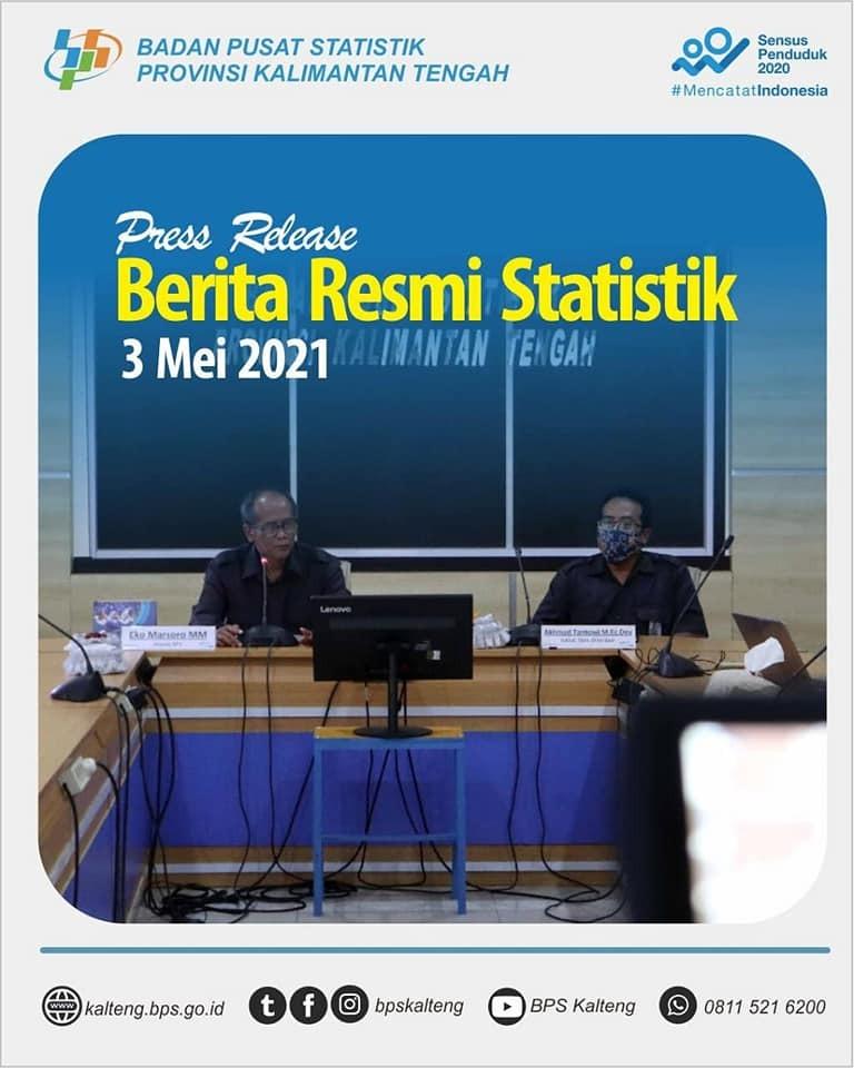 Activity Press Release of Statistics Official News in Kalimantan Tengah Province May 3, 2021