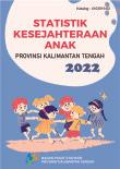 Statistik Kesejahteraan Anak Provinsi Kalimantan Tengah 2022