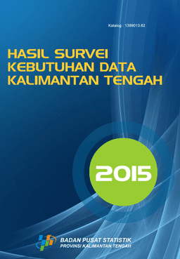 Hasil Survei Kebutuhan Data Kalimantan Tengah 2015