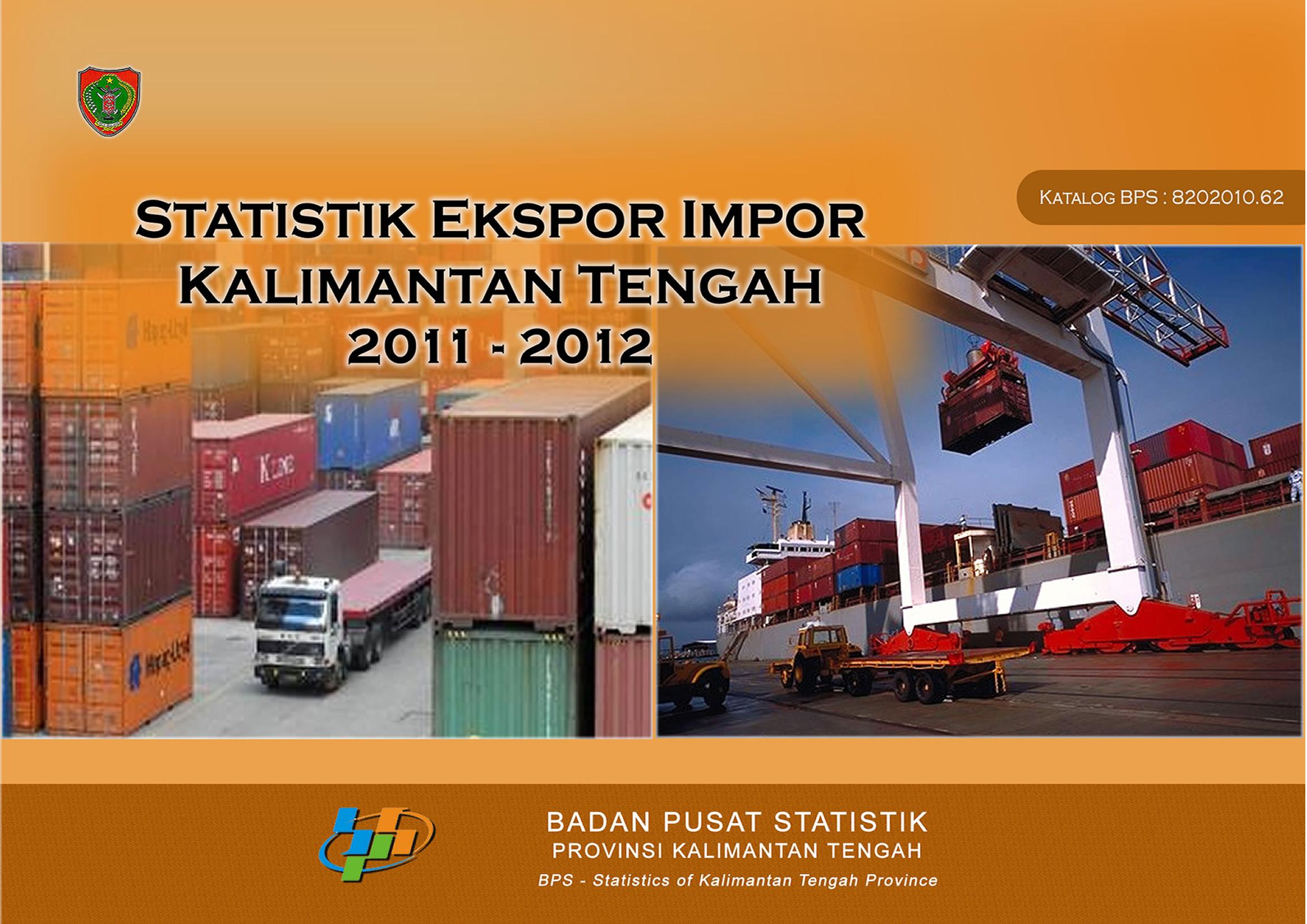 Statistik Ekspor dan Impor Provinsi Kalimantan Tengah 2011-2012