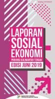 Laporan Sosial Ekonomi Provinsi Kalimantan Tengah Edisi Juni 2019