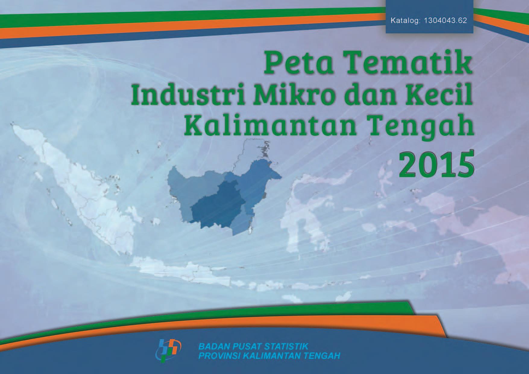 Peta Tematik Industri Mikro Kecil Provinsi Kalimantan Tengah 2015