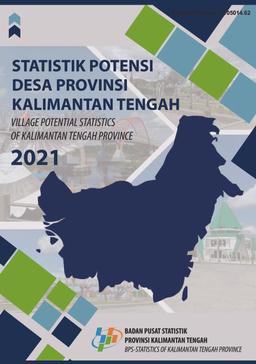 Statistik Potensi Desa Provinsi Kalimantan Tengah 2021