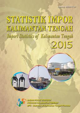 Statistik Impor Provinsi Kalimantan Tengah 2015