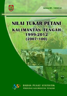 Nilai Tukar Petani Kalimantan Tengah 1999-2012 (2007=100)