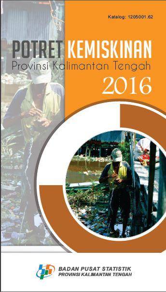 Potret Kemiskinan Provinsi Kalimantan Tengah  2016