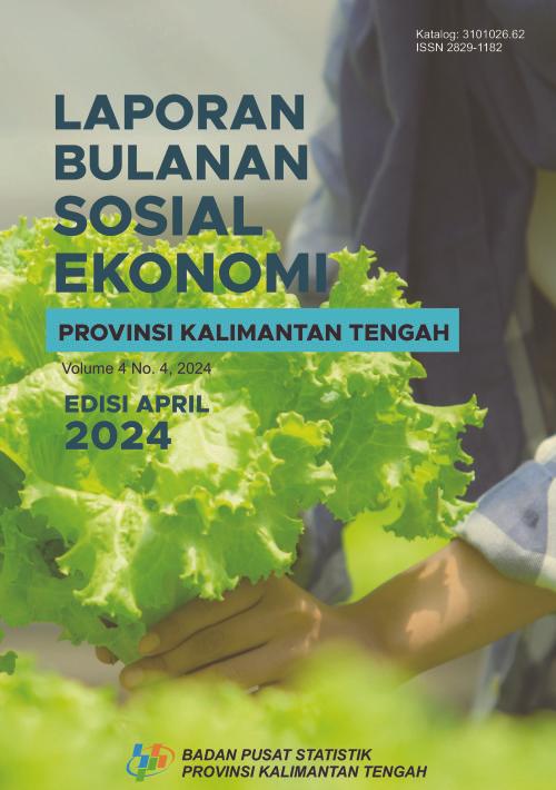 Laporan Bulanan Sosial Ekonomi Provinsi Kalimantan Tengah Edisi April 2024