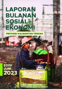 Socio-Economic Monthly Report Of Kalimantan Tengah Province June 2023 Edition