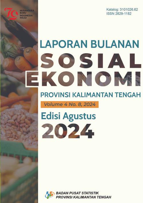 Laporan Bulanan Sosial Ekonomi Provinsi Kalimantan Tengah Edisi Agustus 2024