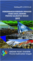 Perkembangan Beberapa Indikator Utama Sosial Ekonomi Provinsi Kalimantan Tengah 2012