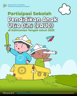 Partisipasi Sekolah Pendidikan Anak Usia Dini (PAUD) di Kalteng 2023