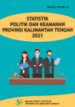 Statistik Politik dan Keamanan Provinsi Kalimantan Tengah 2021